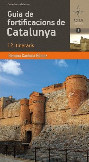 GUIA DE FORTIFICACIONS DE CATALUNYA | 9788490341551 | CARDONA G&#211;MEZ, GEMMA | Llibreria Online de Tremp