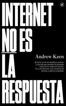 INTERNET NO ES LA RESPUESTA | 9788416673018 | KEEN, ANDREW | Llibreria Online de Tremp