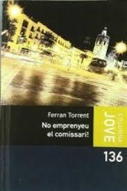 NO EMPRENYEU EL COMISSARI | 9788499324555 | TORRENT, FERRAN