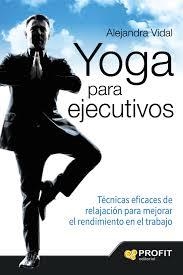 YOGA PARA EJECUTIVOS | 9788416115839 | VIDAL, ALEJANDRA
