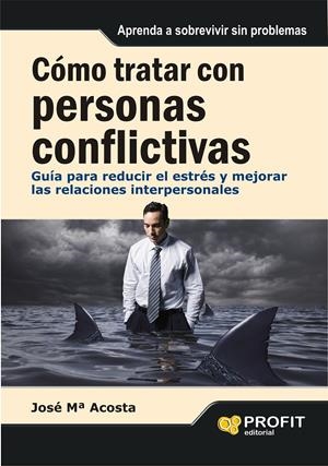 CÓMO TRATAR CON PERSONAS CONFLICTIVAS | 9788415330257 | ACOSTA VERA, JOSÉ Mª