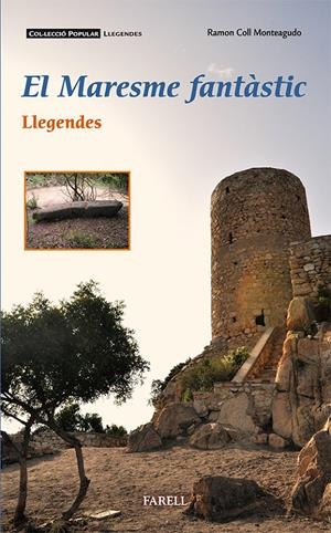 MARESME FANTÀSTIC. LLEGENDES, EL | 9788492811427 | COLL MONTEAGUDO, RAMON | Llibreria Online de Tremp
