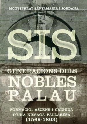 SIS GENERACIONS DELS NOBLES PALAU | 9788494419768 | Llibreria Online de Tremp