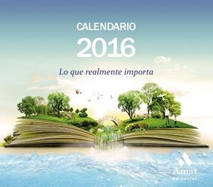 CALENDARIO 2016 - LO QUE REALMENTE IMPORTA | 9788497357982 | AMAT EDITORIAL | Llibreria Online de Tremp
