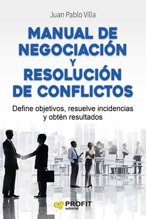MANUAL DE NEGOCIACIÓN Y RESOLUCIÓN DE CONFLICTOS | 9788416583294 | VILLA CASAL, JUAN PABLO