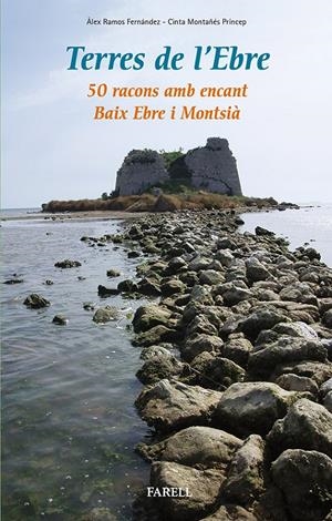 TERRES DE L'EBRE. 50 RACONS AMB ENCANT. BAIX EBRE I MONTSIÀ | 9788492811625 | RAMOS, ÀLEX; MONTAÑÉS, CINTA | Llibreria Online de Tremp