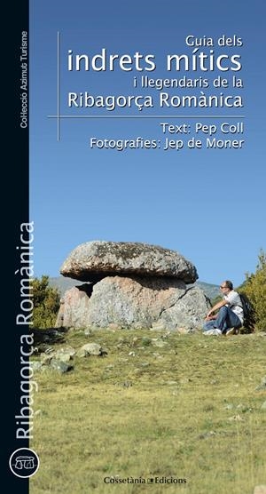 GUIA DELS INDRETS MITICS I LLEGENDARIS DE LA RIBAGORÇA ROMAN | 9788490340288 | COLL, PEP; DE MONER, PEP | Llibreria Online de Tremp