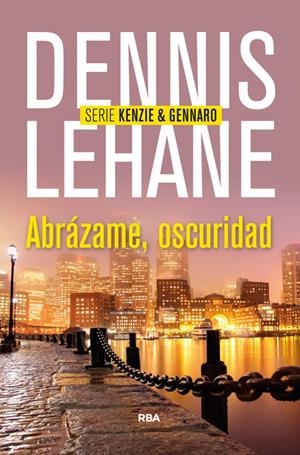 ABRÁZAME, OSCURIDAD | 9788490563984 | LEHANE , DENNIS