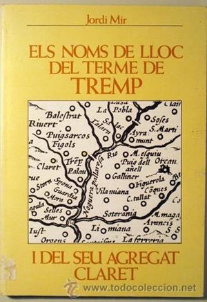 NOMS DE LLOC DEL TERME DE TREMP I DEL SEU AGREGAT CLARET, ELS | 9788430098149 | MIR, JORDI | Llibreria Online de Tremp