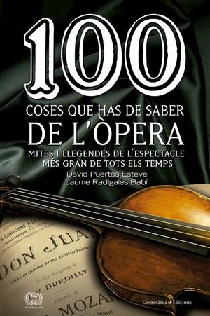 100 COSES QUE HAS DE SABER DE L'ÒPERA | 9788490343883 | PUERTAS ESTEVE, DAVID/RADIGALES BABÍ, JAUME | Llibreria Online de Tremp