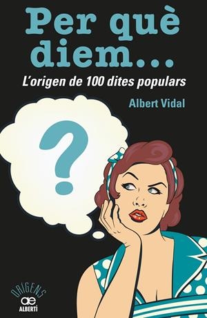 PER QUÈ DIEM? L'ORIGEN DE 100 DITES POPULARS | 9788472461536 | VIDAL GARCÍA, ALBERT | Llibreria Online de Tremp