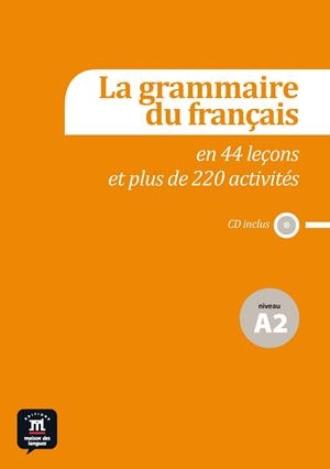 LA GRAMMAIRE DU FRANÇAIS EN 44 LEÇONS ET PLUS DE 220 ACTIVITÉS - NIVEAU A2 | 9788415640134 | HUOR-CAUMONT, CATHERINE/PERBOYER-RAFELE, FABIENNE/POISSON-QUINTON, SYLVIE | Llibreria Online de Tremp