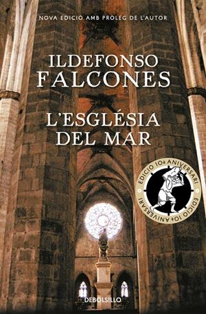 L'ESGLÉSIA DEL MAR (EDICIÓ COMMEMORATIVA 10È ANIVERSARI) | 9788466337359 | FALCONES, ILDEFONSO | Llibreria Online de Tremp