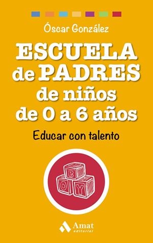 ESCUELA DE PADRES DE NIÑOS DE 0 A 6 AÑOS | 9788497358521 | GONZÁLEZ VÁZQUEZ, ÓSCAR | Llibreria Online de Tremp