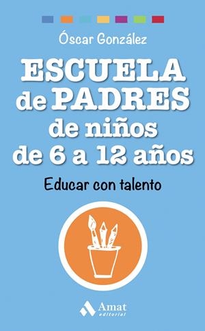 ESCUELA DE PADRES DE NIÑOS DE 6 A 12 AÑOS | 9788497358545 | GONZÁLEZ VÁZQUEZ, ÓSCAR | Llibreria Online de Tremp