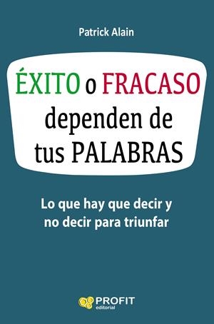 ÉXITO O FRACASO DEPENDEN DE TUS PALABRAS | 9788416583621 | ALAIN, PATRICK | Llibreria Online de Tremp