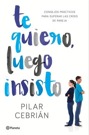 TE QUIERO, LUEGO INSISTO | 9788408159728 | PILAR CEBRIÁN | Llibreria Online de Tremp