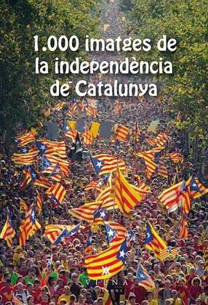 1.000 IMATGES DE LA INDEPENDÈNCIA DE CATALUNYA | 9788483308905 | ASSOCIACIÓ GENERACIÓ21.CAT | Llibreria Online de Tremp