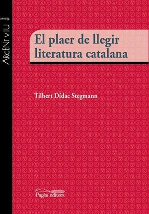 EL PLAER DE LLEGIR LITERATURA CATALANA | 9788499757483 | DÍDAC STEGMANN, TIBERT | Llibreria Online de Tremp