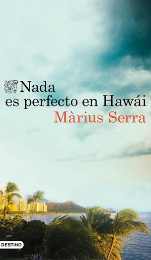 NADA ES PERFECTO EN HAWÁI | 9788423351398 | MÀRIUS SERRA | Llibreria Online de Tremp