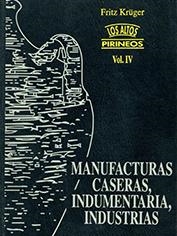 ALTOS PIRINEOS, LOS. VOL. IV. MANUFACTURAS CASERAS | 9788488294859 | KRÜGER, FRITZ | Llibreria Online de Tremp