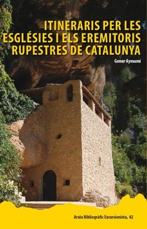 ITINERARIS PER LES ESGLÉSIES I ELS EREMITORIS RUPESTRES DE CATALUNYA | 9788423207930 | AYMEMÍ DOMINGO, GENER | Llibreria Online de Tremp
