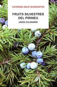 FRUITS SILVESTRES DEL PIRINEU. USOS CULINARIS | 9788496779655 | SOLÉ SUGRANYES, CATERINA