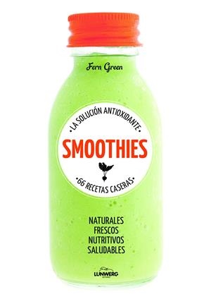 SMOOTHIES. LA SOLUCIÓN ANTIOXIDANTE. 66 RECETAS CASERAS | 9788415888895 | GREEN, FERN 