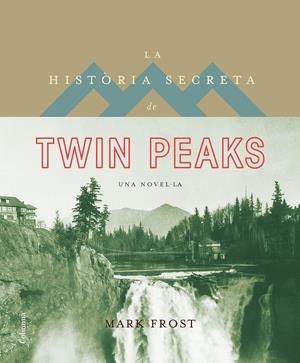 LA HISTÒRIA SECRETA DE TWIN PEAKS | 9788466421423 | MARK FROST | Llibreria Online de Tremp
