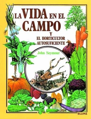 VIDA EN EL CAMPO Y EL HORTICULTOR AUTOSUFICIENTE, | 9788487535680 | SEYMOUR, JOHN | Llibreria Online de Tremp