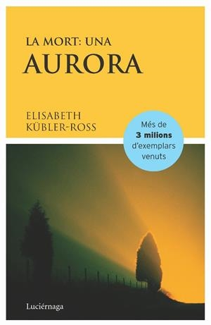 MORT : UNA AURORA, LA | 9788487232367 | KUBLER-ROSS, ELISABETH | Llibreria Online de Tremp