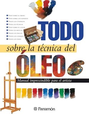 TODO SOBRE LA TECNICA DEL OLEO.MANUAL IMP.PARA EL | 9788434220393 | PARRAMON, EQUIPO | Llibreria Online de Tremp