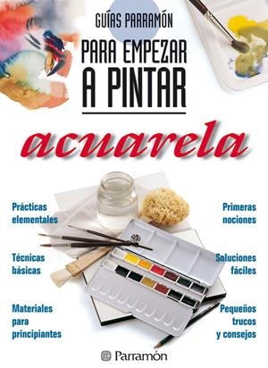 PARA EMPEZAR A PINTAR ACUARELA | 9788434220409 | PARRAMON, EQUIPO/MARTÍN ROIG, GABRIEL | Llibreria Online de Tremp