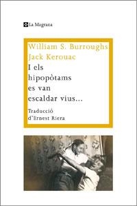 I ELS HIPOPOTAMS ES VAN ESCALDAR VIUS | 9788474109917 | BURROUGHS , WILLIAM S./KEROUAC , JACK | Llibreria Online de Tremp