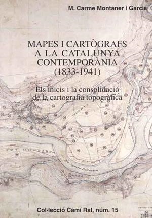 MAPES I CARTOGRAFS A LA CATALUNYA CONTEMPORANIA (1833-1941) | 9788423206179 | MONTANER I GARCIA, M.CARME | Llibreria Online de Tremp