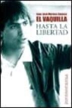 HASTA LA LIBERTAD (EL VAQUILLA) | 9788466602471 | MORENO CUENCA, JUAN JOSE | Llibreria Online de Tremp